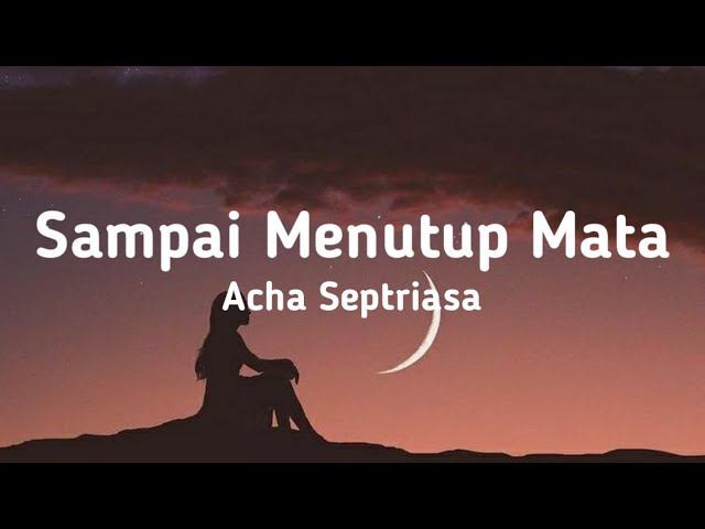 Acha Septriasa - Sampai Menutup Mata (Lyrics) class=