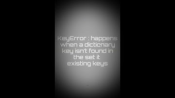 Python #11 Exception KeyError :happens when a dictionary key isn’t found in the set it existing keys