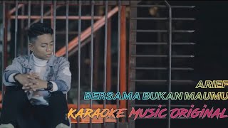 Arief - Bersama Bukan Maumu - Karaoke Music Original