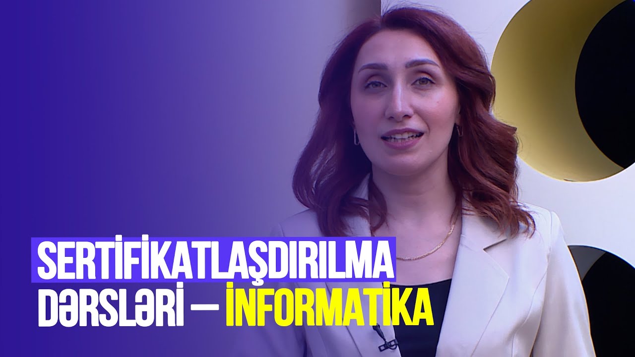 Təhsilverənlərin sertifikatlaşdırılması dərsləri | İnformatika | DƏRS 39