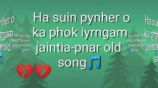 Video thumbnail of "Ha suin pynher o ka phok iyrngam(pnar 💔💔old song)"