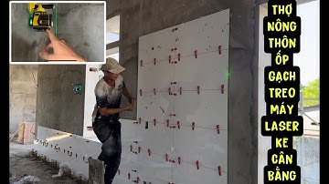 cách thợ nông thôn ốp gạch tường khổ lớn 40x80 chuẩn 99%