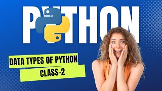 PYTHON-CLASS 2 || FREE COURSE || DATA TYPES OF PYTHON || INSTALLATION OF TOOLS || WHO ARE THEY
