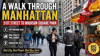 A Walk Through Manhattan | 31st Street to Madison Square Park in 4k