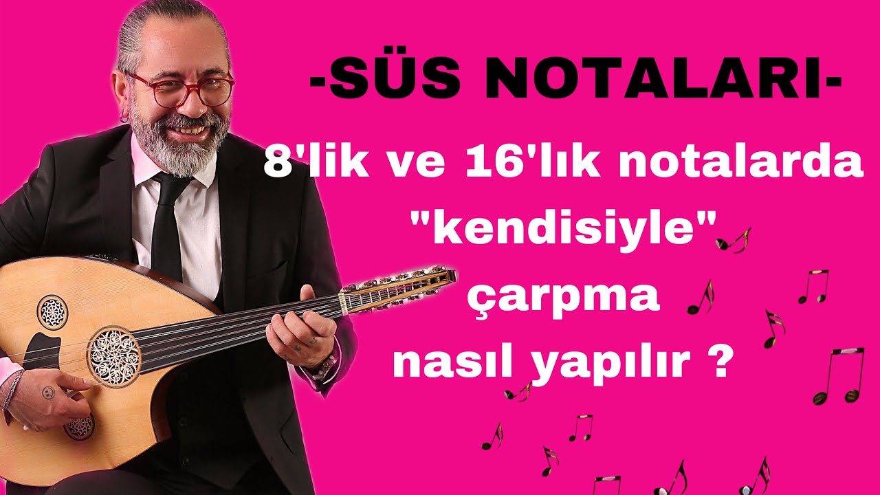 8 ‘ LİK VE 16 ‘ LIK NOTALARDA KENDİSİYLE NASIL ÇARPMA YAPILIR ?  UD DERSİ 255