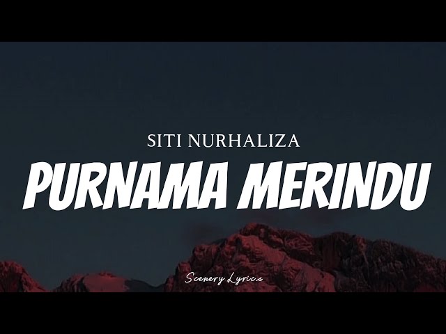 SITI NURHALIZA - Purnama Merindu ( Lyrics ) class=