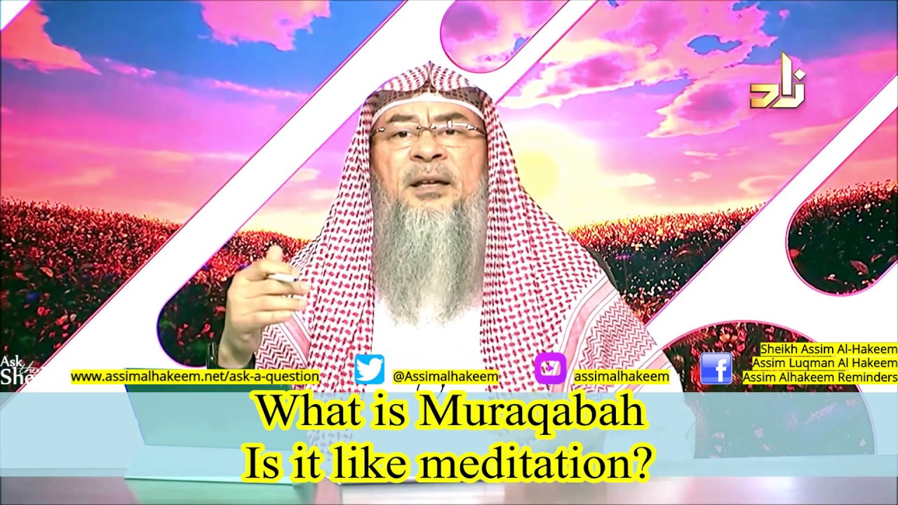 What is Muraqabah, is it like meditation? | Sheikh Assim Al Hakeem