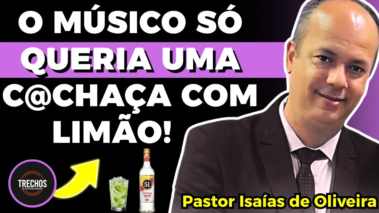 5 Testemunhos Fortes do Pr. Isaias de Oliveira, Ele queria tomar uma 51 com Limão