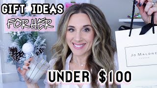GIFT IDEAS FOR HER - UNDER $100