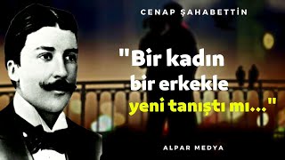 Şair Cenap Şahabettinden Dokunaklı Sözler - Alıntılar I Bir Kadın Bir Erkekle Yeni Tanıştı Mı...