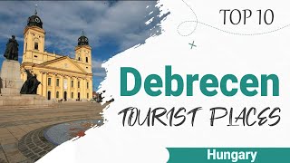Top 10 Places to Visit in Debrecen | Hungary - English