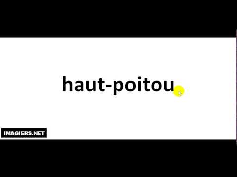 Wie Man Französisch Ausspricht # Haut Poitou