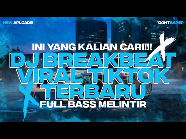 INI YANG KALIAN CARI DJ BREAKBEAT VIRAL TIKTOK TERBARU FULL BASS MELINTIR || DJ TIKTOK VIRAL TERBARU class=