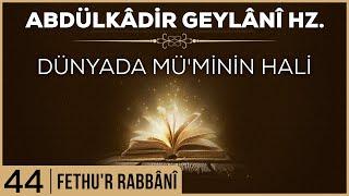 44- Abdülkadir Geylani - Fethur Rabbani - Dünyada Müminin Hali