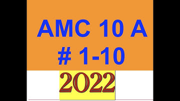 2022 AMC 10 A  12 A  Problems 1-10