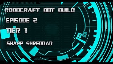 Robocraft Bot Build|Episode 2|Tier 1|Sharp Shreddar