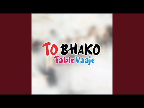 To Bhako Table Vaaje