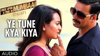 Ye tune kya kiya ll one upone a taime in ll Aaxhhay kumarlll rahat fateli khan best song 