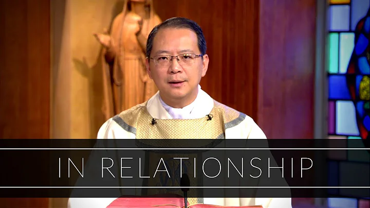In Relationship | Homily: Father John Luong