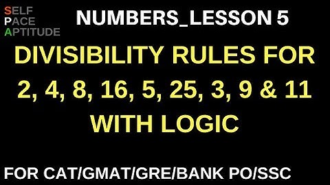 NUMBERS_LESSON 5_DIVISIBILITY RULES FOR 2,4,8,16,5,25,3,9,11_QUANTITATIVE APTITUDE_CAT/GMAT/BANK PO