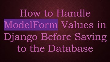 How to Handle ModelForm Values in Django Before Saving to the Database