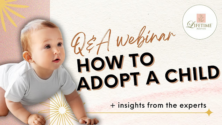 How to Adopt a Child – Q&A Webinar for Hopeful Adoptive Parents