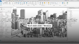 【Revit】PLATEAU 3D都市モデルの最速取り込み|CityGMLダイレクトインポーター使い方