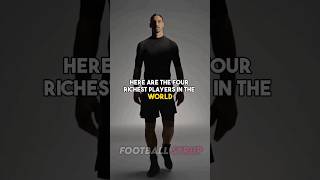 The richest Footballer in the world