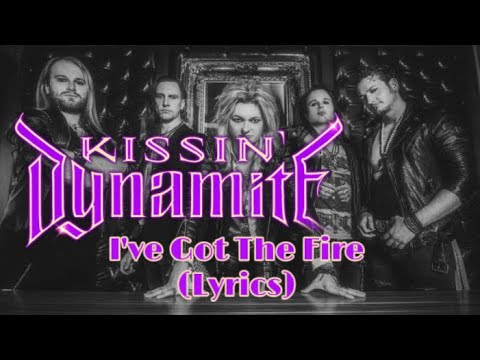 Kissin Dynamite - Ive Got The Fire