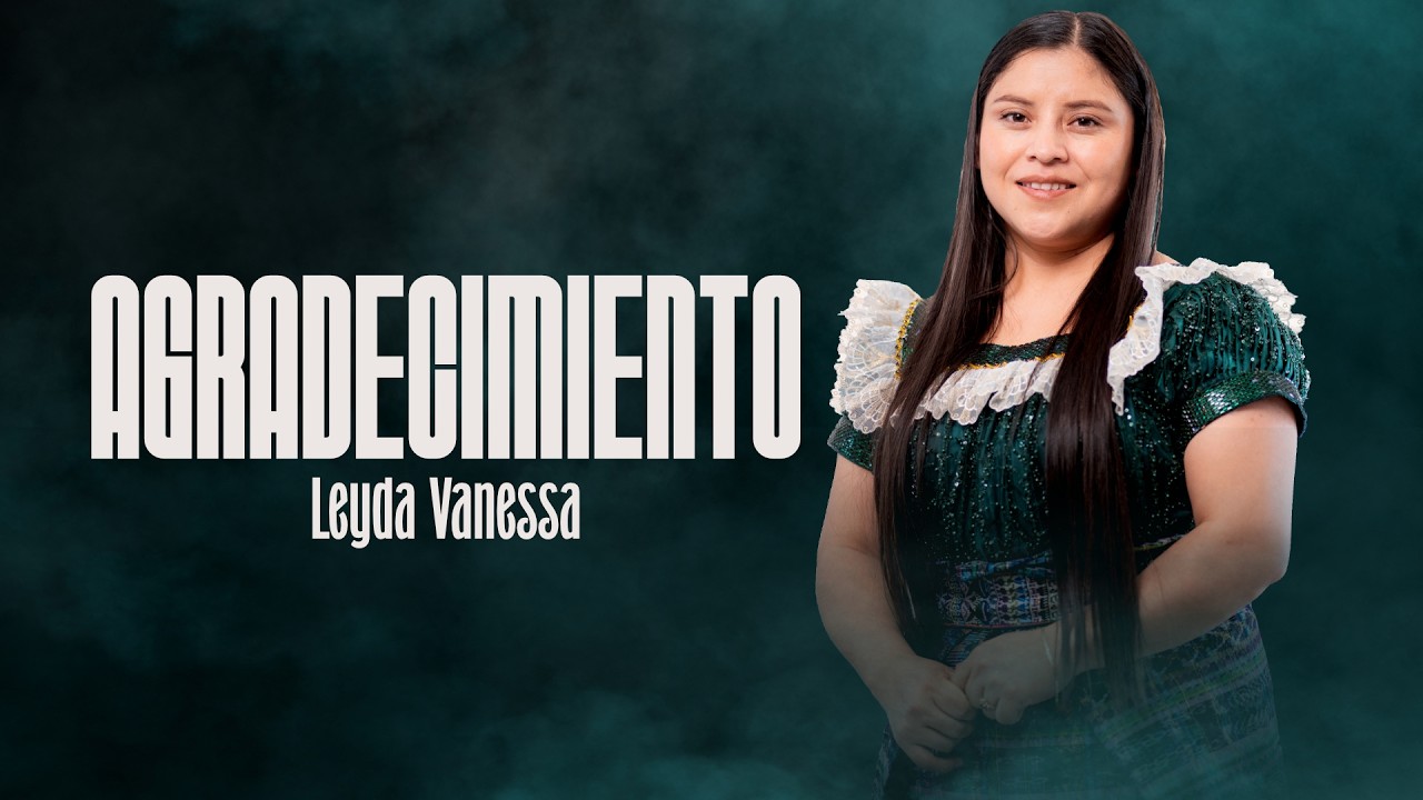 AGRADECIMIENTO | LEYDA VANESSA | VIDEO OFICIAL