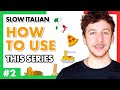 SLOW ITALIAN 02 - How to Get the Most out of This Series