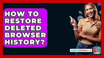 How To Restore Deleted Browser History? - SearchEnginesHub.com