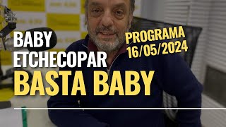 Baby Etchecopar Basta Baby Programa 16/05/2024