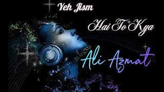 Ali Azmat - Yeh jism hai to kya
