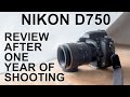 Nikon D750: Review after one year of shooting (GREAT VALUE!)