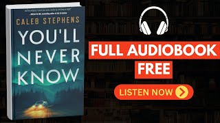 You’ll Never Know by Caleb Stephens [ Full Audiobook Free ]