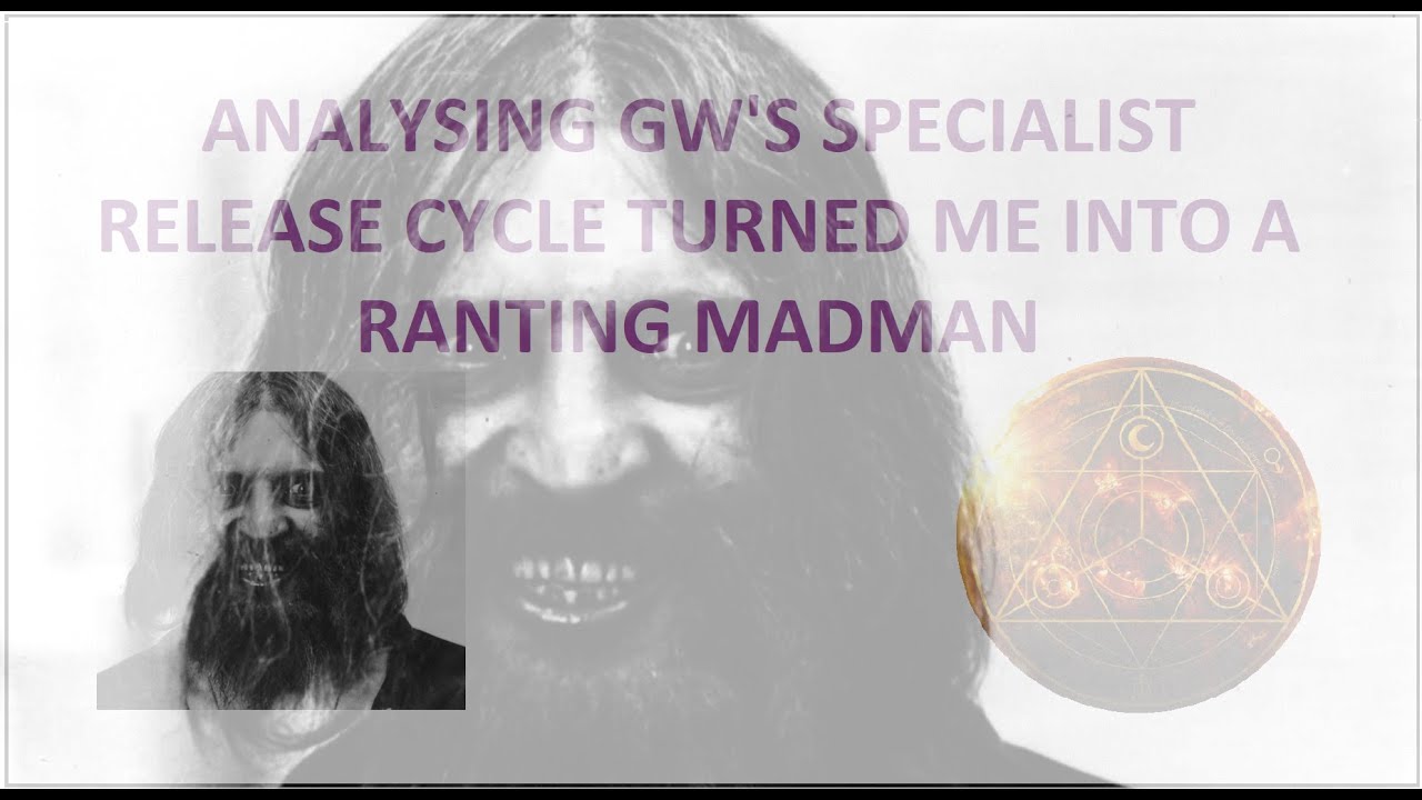 ANALYSING GW'S SPECIALIST RELEASE CYCLE TURNED ME INTO A RANTING MADMAN ...