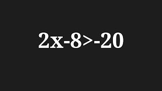 Solution to 2x-8 greater than -20