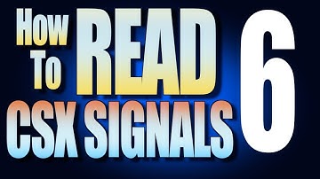 How To Read CSX Signals Part 6