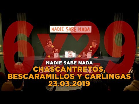 NADIE SABE NADA - (6x29): Chascantretos, bescaramillos y carlingas
