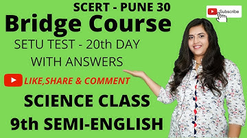 BRIDGE COURSE SETU TEST WITH SOLUTIONS 20TH DAY SCIENCE (9th Semi English) By Shweta Pratik Kedar