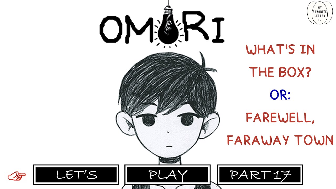 Let's Play OMORI [Part 17] What's in the Box? or Farewell, Faraway