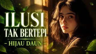 ILUSI TAK BERTEPI - HIJAU DAUN (Cover) 💔 Suara Ini Bikin Merinding dari Awal Sampai Akhir