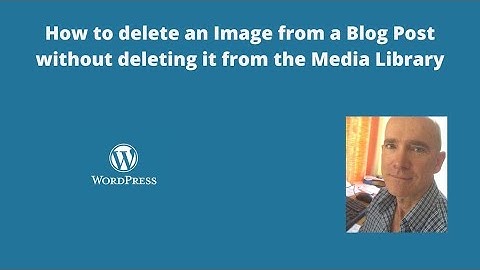 How to delete an Image from a Blog Post without deleting it from the Media Library