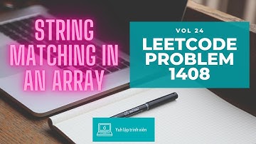 Vol24 - Leetcode - Problem 1408 - String matching in an array - Golang - Phỏng vấn - Thuật toán