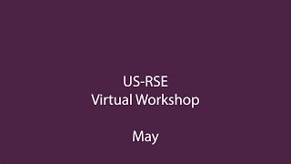 US-RSE 2021 Virtual Workshop - Day 1