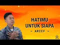 Arief - Hatimu Untuk Siapa (Lirik Lagu)