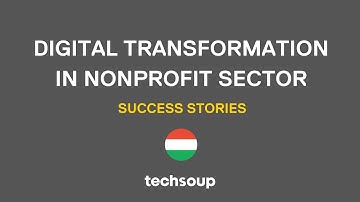 A Nonprofit Digital Transformation Story from Hungary