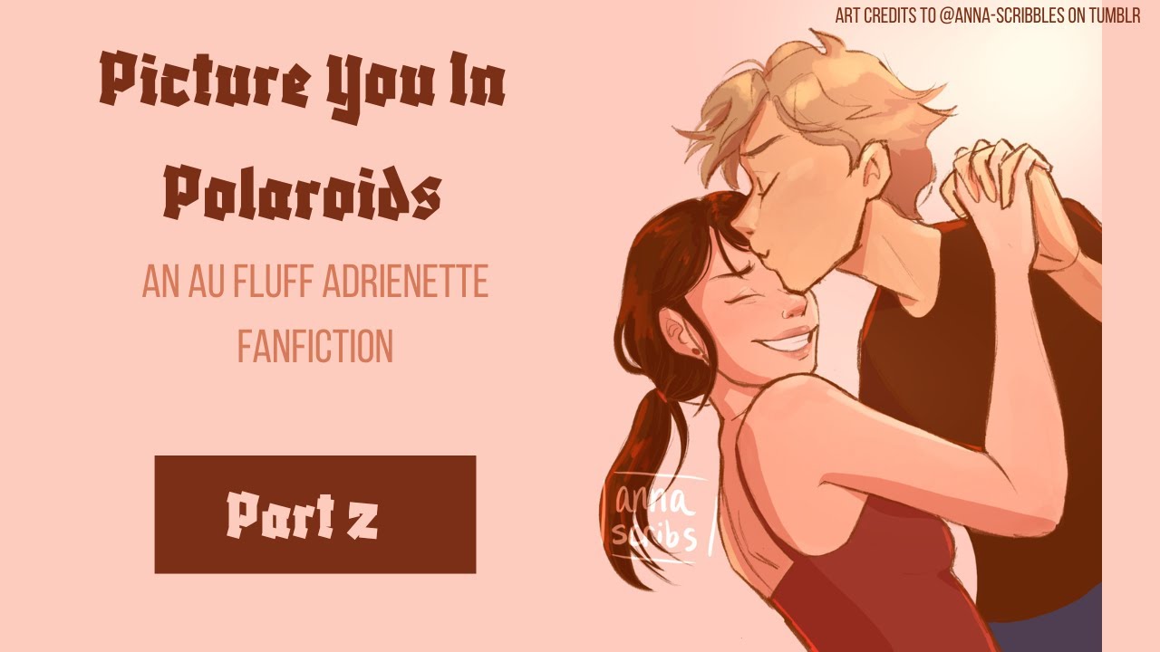Представляю тебя на полароидных снимках, глава 2:5 / Фанфик по «Леди Баг и Супер Кот» с Адринетт ...
