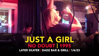 Just a Girl - Later Skater – Dadz Bar & Grill